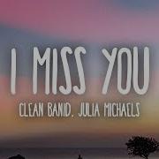 Clean Bandit I Miss You Lyrics Ft Julia Michaels Syrebralvibes