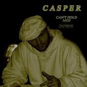 Can T Hold Meh Down Casper