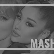 We Can T Be Friends Wait For Your Love X Clean Ariana Grande Taylor Swift Mashup