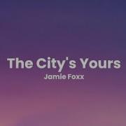 Jamie Foxx The City S Yours