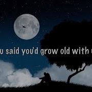 You Said You Will Grow Old With Me