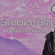 Blackpink Ai Cover Shooting Star