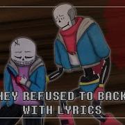 But They Refused To Back Down With Lyrics Undertale Help From The Void Bub8Les