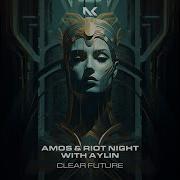 Amos Riot Night Aylin Clear Future Extended Mix