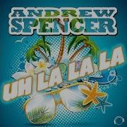 Uh La La La Summer Vibe Edit Andrew Spencer