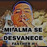 Mi Alma Se Desvanece Fasther H Fasther H