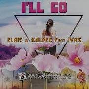 Kaldee I Ll Go Feat Ivas Extended Version