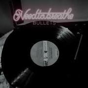 Bullets Needtobreathe