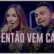 Mano Walter Então Vem Cá Part Claudia Leitte Ao Vivo Em São Paulo Vídeo Oficial Mano Walter