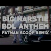 Big Narstie Bdl Anthem Fatman Scoop Remix