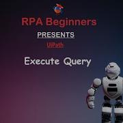 Execute Query Activity Uipath Uipath Database Activity Rpa Beginners