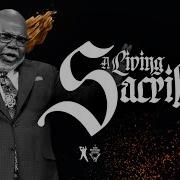 Td Jakes 2018 A Living Sacrifice Nov 04 2018