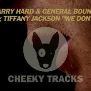 Harry Hard We Don T Talk Harry Hard Vs General Bounce Vs Tiffany