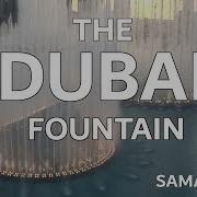 The Dubai Fountain Mehad Hamad Sama Dubai