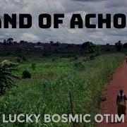 Lucky Bosmic Otim Land Of Acholi Official Audio Lucky Bosmic Otim