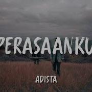 Lagu Perasan Ku Adista