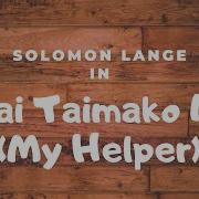 Solomon Lange Mai Taimako Na My Helper Lyrics W Translation Theo Lyrics