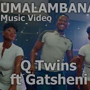 Qwabe Twins Ft Gatsheni