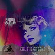 Peron Kill The Groove