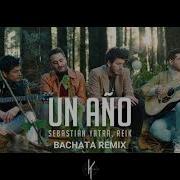 Un Año Bachata Remix By Dj Khalid