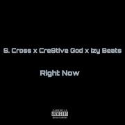 Right Now Feat S Cross Izybeats Cre8Tive God