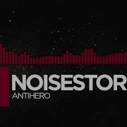 Noisestorm Anti Hero