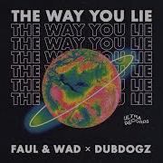 Faul Wad Dubdogz The Way You Lie