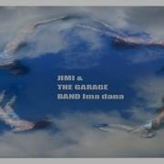 Ima Dana Jimi The Garage Band