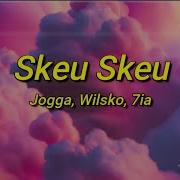 Jogga Ft Wilsko 7Ia Skeu Skeu Sped Up Tiktok