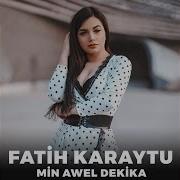 Min Awel Dekika Fatih Karaytu