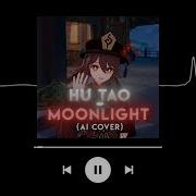 Moonlight Ai Cover Hu Tao