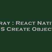Array React Native Js Create Object Hey Delphi