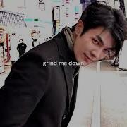 Grind Me Down Speed Up