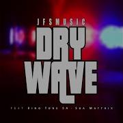 Jfs Music Dry Wave Official Audio Ft King Tone Soa Mattrix Mr Luu De Stylist