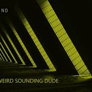 Weird Sounding Dude September 2021