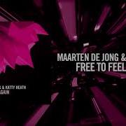 Maarten De Jong Katty Heath Free To Feel Again