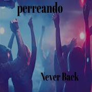 Never Back Perreando