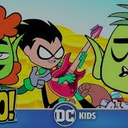 Teen Titans Go En Latino Siente La Música Dc Kids Dc Kids Latino