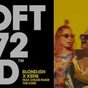 Blond Ish Keeq Feat Chloe Paige The Cure