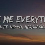 Pitbull Give Me Everything Lyrics Ft Ne Yo Afrojack Nayer 7Clouds