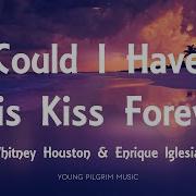 Whitney Houston Enrique Iglesias Could I Have This Kiss Forever Lyrics Young Pilgrim Music