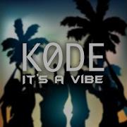 Kode It S A Vibe