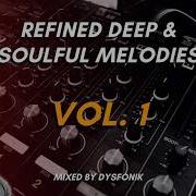 Refined Deep Soulful Melodies Vol 1 Mixed By Dysfonik Altitude Of House Music