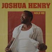 Joshua Henry Hold Me