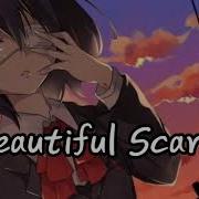 Nightcore Beautiful Scars Lyrics