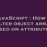 Javascript How To Filter Object Array Based On Attributes Hey Delphi