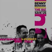 Love Is Gonna Save Us Benny Benassi Presents The Biz Radio Edit Benny Benassi The Biz