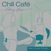 Chill Cafe You Are My Hiding Place