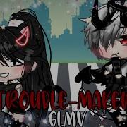 Trouble Maker Glmv Enjoy Alpha Tea Twt