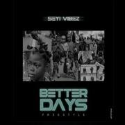 Seyi Vibez Better Days Freestyle